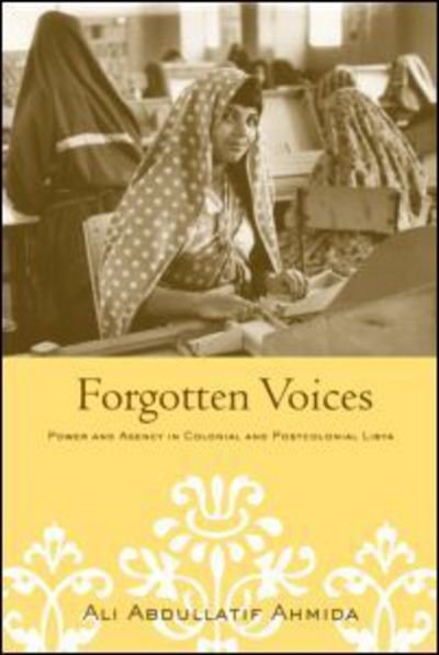 Cover for Ali Abdullatif Ahmida · Forgotten Voices: Power and Agency in Colonial and Postcolonial Libya (Taschenbuch) [New edition] (2005)