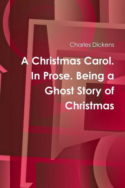 Charles Dickens · A Christmas Carol. In Prose. Being a Ghost Story of Christmas (Paperback Book) (2024)