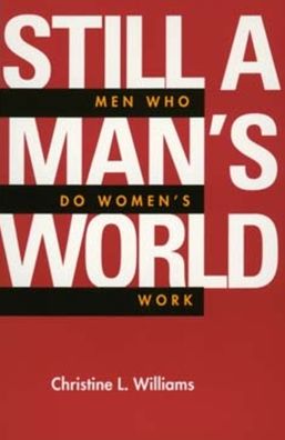 Cover for Christine L. Williams · Still a Man's World: Men Who Do Women's Work - Men and Masculinity (Paperback Book) (1995)