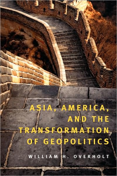 Cover for William H. Overholt · Asia, America, and the Transformation of Geopolitics (Hardcover Book) (2007)