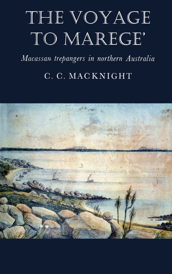 Cover for Campbell Macknight · The Voyage to Marege': Macassan Trepangers in Northern Australia (Paperback Book) (1976)