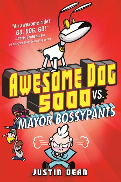 Awesome Dog 5000 vs. Mayor Bossypants (Book 2) - Awesome Dog 5000 - Justin Dean - Kirjat - Random House USA Inc - 9780525644873 - tiistai 3. maaliskuuta 2020