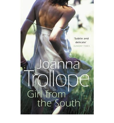 Cover for Joanna Trollope · Girl From The South: a compelling novel about the changing rules and requirements of modern affairs of the heart from one of Britain’s best loved authors, Joanna Trollope (Taschenbuch) (2003)