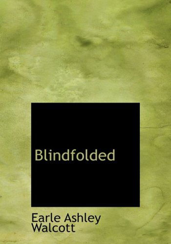 Cover for Earle Ashley Walcott · Blindfolded (Hardcover Book) [Large Print, Large Type edition] (2008)