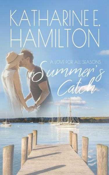 Cover for Katharine E. Hamilton · Summer's Catch : A Love for All Seasons Series (Paperback Book) (2019)