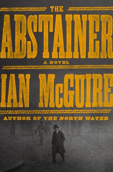 Cover for Ian McGuire · Abstainer (Book) (2020)