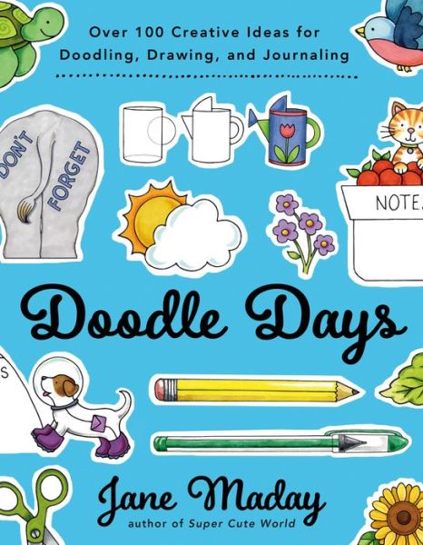 Doodle Days: Over 100 Creative Ideas for Doodling, Drawing, and Journaling - Jane Maday - Książki - Penguin Publishing Group - 9780593331873 - 6 lipca 2021