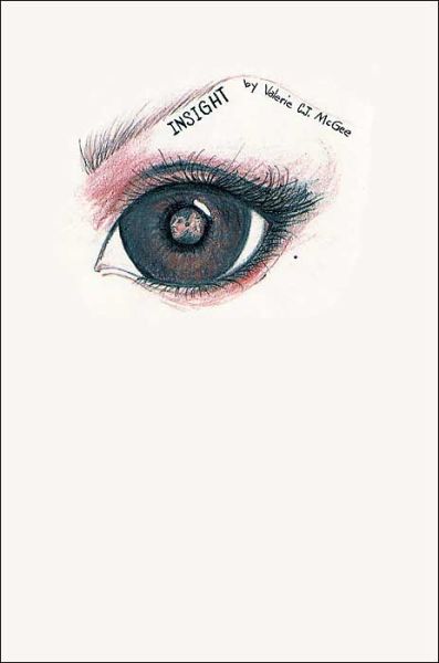 Insight - Valerie C J Mcgee - Livros - iUniverse - 9780595308873 - 1 de abril de 2004