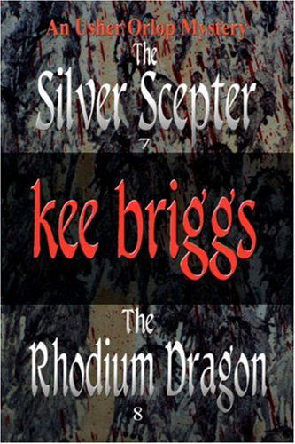 Cover for Kee Briggs · The Silver Scepter &amp; the Rhodium Dragon: the Usher Orlop Mystery Series 7 &amp; 8 (Paperback Book) (2007)