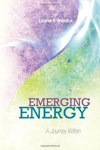 Cover for Laurie a Wondra · Emerging Energy: a Journey Within (Paperback Book) (2011)