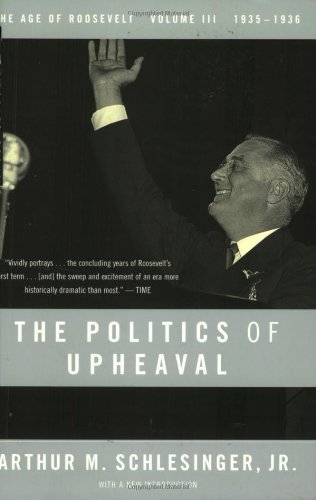 The Politics of Upheaval: 1935-1936, the Age of Roosevelt, Volume III (Vol 3) - Arthur M. Schlesinger Jr. - Books - Mariner Books - 9780618340873 - July 9, 2003