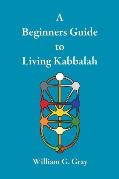 Cover for William G. Gray · A Beginners Guide to Living Kabbalah (Paperback Book) (2009)