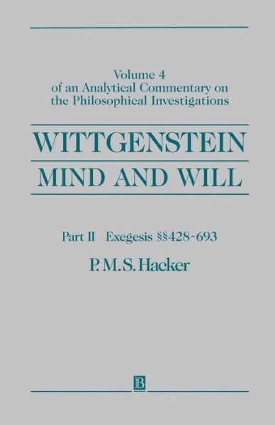 Cover for Hacker, P. M. S. (University of Oxford) · Wittgenstein, Part II: Exegesis §§428-693: Mind and Will: Volume 4 of an Analytical Commentary on the Philosophical Investigations (Taschenbuch) (2000)