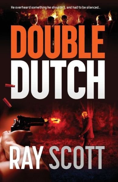 Cover for Ray Scott · Double Dutch He overheard something he shouldn't have, and had to be silenced (Paperback Book) (2019)