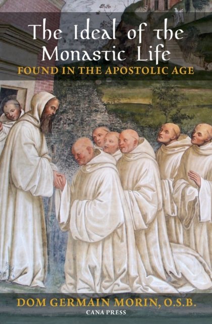 Cover for Germain Morin · The Ideal of the Monastic Life Found in the Apostolic Age (Taschenbuch) (2021)