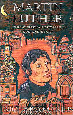 Cover for Richard Marius · Martin Luther: The Christian between God and Death (Paperback Book) (2000)