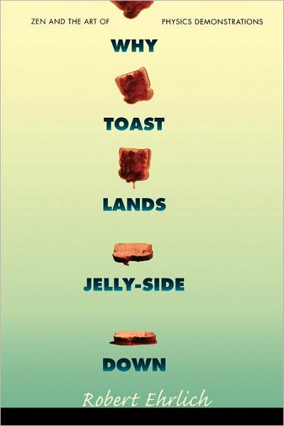 Cover for Robert Ehrlich · Why Toast Lands Jelly-Side Down: Zen and the Art of Physics Demonstrations (Paperback Book) (1997)