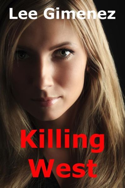 Killing West - Lee Gimenez - Books - River Ridge Press - 9780692245873 - July 21, 2014