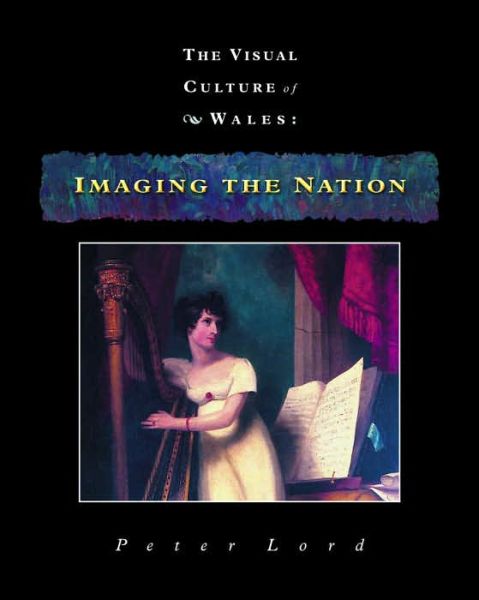 Cover for Peter Lord · Imaging the Nation: The Visual Culture of Wales - Visual Culture of Wales (Hardcover Book) (2000)