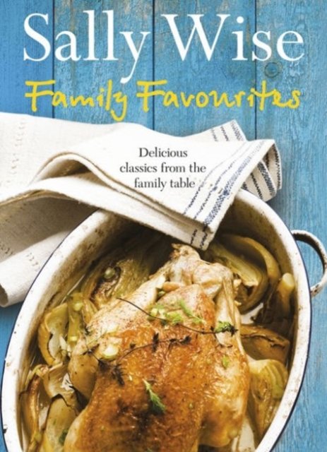 Cover for Sally Wise · Family Favourites: Delicious Classics from the Family Table (Paperback Book) (2016)