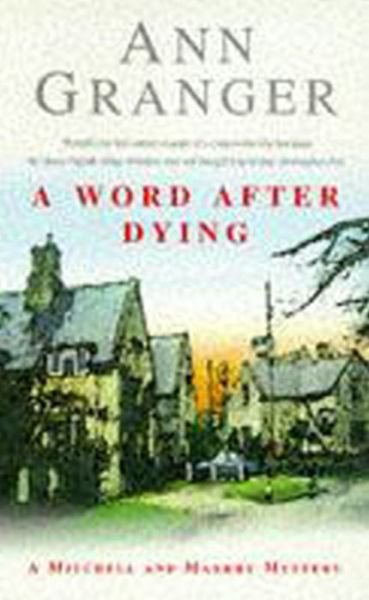 Cover for Ann Granger · A Word After Dying (Mitchell &amp; Markby 10): A cosy Cotswolds crime novel of murder and suspicion - Mitchell &amp; Markby (Paperback Book) (1997)