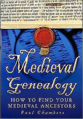 Cover for Paul Chambers · Medieval Genealogy: How to Find Your Medieval Ancestors (Paperback Bog) [UK edition] (2005)