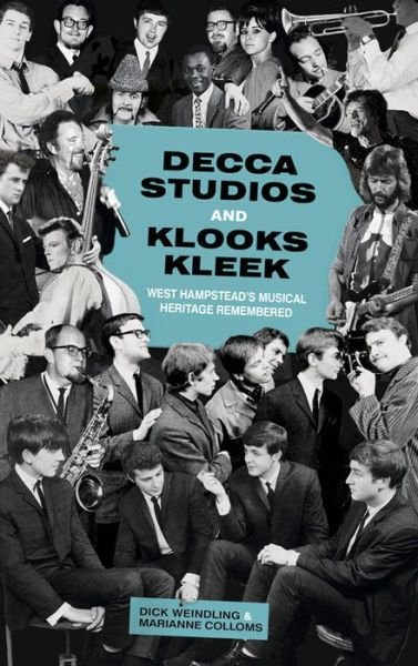 Cover for Dick Weindling · Decca Studios and Klooks Kleek: West Hampstead's Musical Heritage Remembered (Taschenbuch) (2013)