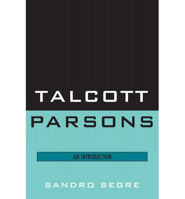 Cover for Sandro Segre · Talcott Parsons: An Introduction (Paperback Book) (2012)