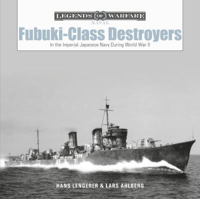 Cover for Lars Ahlberg · Fubuki-Class Destroyers: In the Imperial Japanese Navy during World War II - Legends of Warfare: Naval (Hardcover bog) (2022)