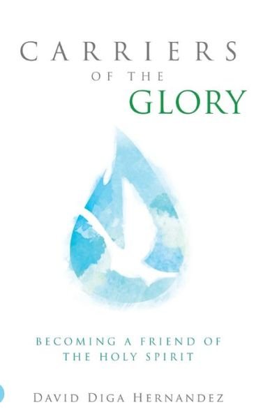 Cover for David Diga Hernandez · Carriers of the Glory: Becoming a Friend of the Holy Spirit (Hardcover Book) (2017)