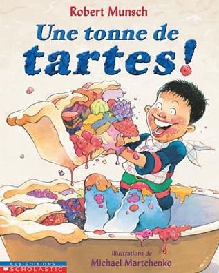 Cover for Robert N. Munsch · Une Tonne De Tartes! (Paperback Book) (2009)