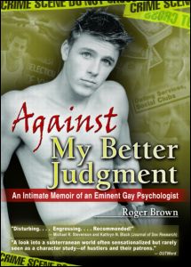 Cover for Roger Brown · Against My Better Judgment: An Intimate Memoir of an Eminent Gay Psychologist (Inbunden Bok) (1996)