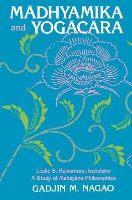 Cover for Gadjin M. Nagao · Madhyamika and Yogacara: a Study of Mahayana Philosophies (Suny Series in Buddhist Studies) (Suny Series in Tantric Studies) (Pocketbok) (1991)