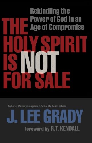Cover for J. Lee Grady · The Holy Spirit Is Not for Sale – Rekindling the Power of God in an Age of Compromise (Paperback Book) (2010)