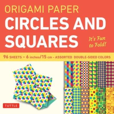 Cover for Tuttle Publishing · Origami Paper Circles and Squares 96 Sheets 6&quot; (15 cm): Tuttle Origami Paper: Origami Sheets Printed with 12 Different Patterns (Instructions for 6 Projects Included) (Skrivemateriell) (2021)