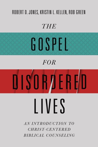 Cover for Robert D. Jones · The Gospel for Disordered Lives : An Introduction to Christ-Centered Biblical Counseling (Paperback Book) (2021)