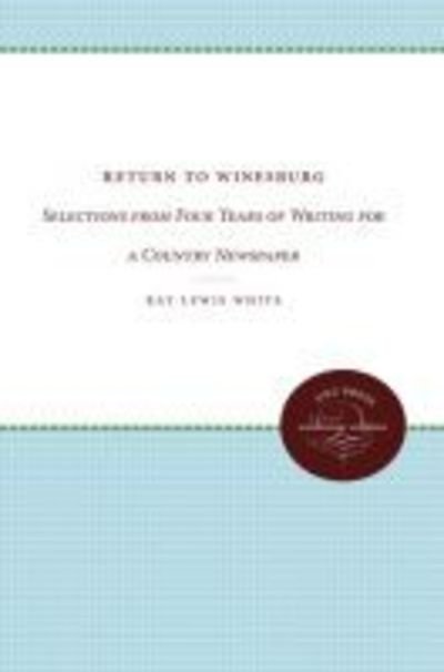 Cover for Ray Lewis White · Return to Winesburg: Selections from Four Years of Writing for a Country Newspaper (Paperback Book) [New edition] (2012)