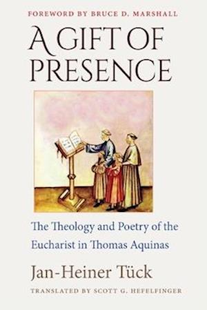 Cover for Jan-Heiner Tuck · A Gift of Presence: The Theology and Poetry of the Eucharist in Thomas Aquinas (Paperback Book) (2025)