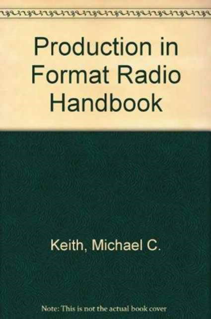 Cover for Michael C. Keith · Production in Format Radio Handbook (Paperback Book) (1984)