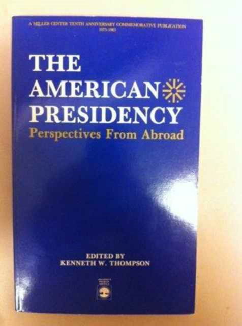 The American Presidency: Perspectives from Abroad - The American Presidency: Perspectives from Abroad Series - Kenneth W. Thompson - Books - University Press of America - 9780819154873 - July 24, 1986