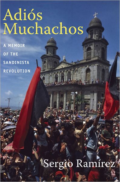 Cover for Sergio Ramirez · Adios Muchachos: A Memoir of the Sandinista Revolution - American Encounters / Global Interactions (Paperback Book) (2011)