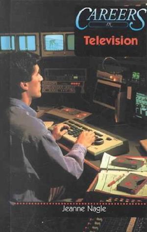 Cover for Jeanne Nagle · Careers in Television (Career Resource Library) (Hardcover Book) [1st edition] (2000)