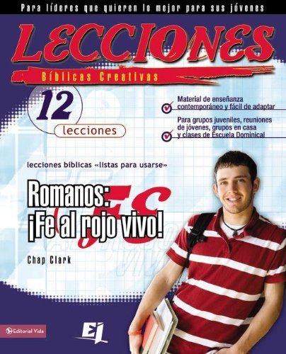Cover for Chap Clark · Lecciones biblicas creativas: Romanos: ¡Fe al rojo vivo! - Especialidades Juveniles / Lecciones biblicas creativas (Paperback Book) [Spanish edition] (2008)