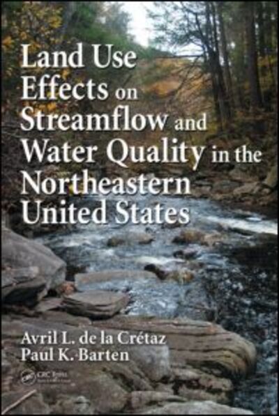 Cover for Avril L. De La Cretaz · Land Use Effects on Streamflow and Water Quality in the Northeastern United States (Hardcover Book) (2007)