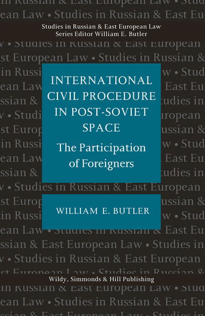 Cover for William E Butler · International Civil Procedure in Post-Soviet Space: The Partcipation of Foreigners - Studies in Russian and East European Law Series (Hardcover Book) (2020)