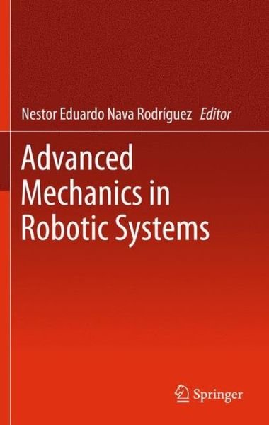 Cover for Nestor Eduardo Nava Rodr Guez · Advanced Mechanics in Robotic Systems (Inbunden Bok) [2011 edition] (2011)