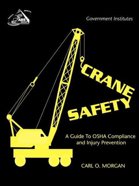 Cover for Carl O. Morgan · Crane Safety: A Guide to OSHA Compliance and Injury Prevention (Paperback Book) (1999)
