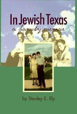 Cover for Stanley E. Ely · In Jewish Texas: a Family Memoir (Hardcover Book) (1998)