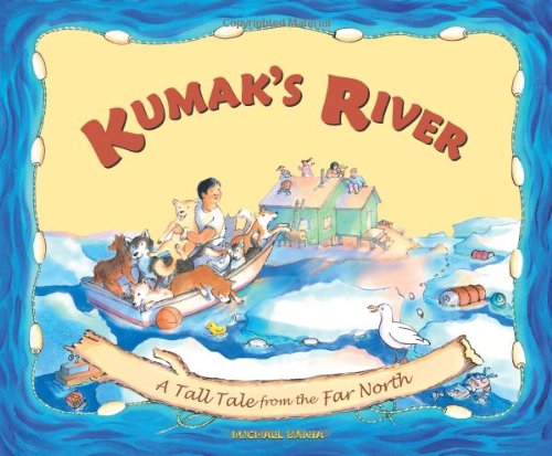 Cover for Michael Bania · Kumak's River: a Tale Tale from the Far North (Paperback Book) [First Edition, Illustrated edition] (2012)