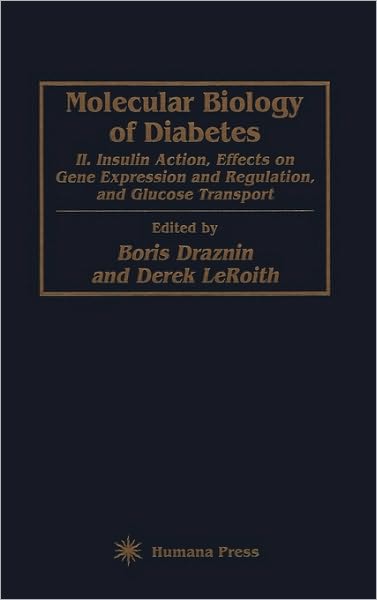 Molecular Biology of Diabetes, Part II: Insulin Action, Effects on Gene Expression and Regulation, and Glucose Transport - Boris Draznin - Books - Humana Press Inc. - 9780896032873 - November 16, 1994